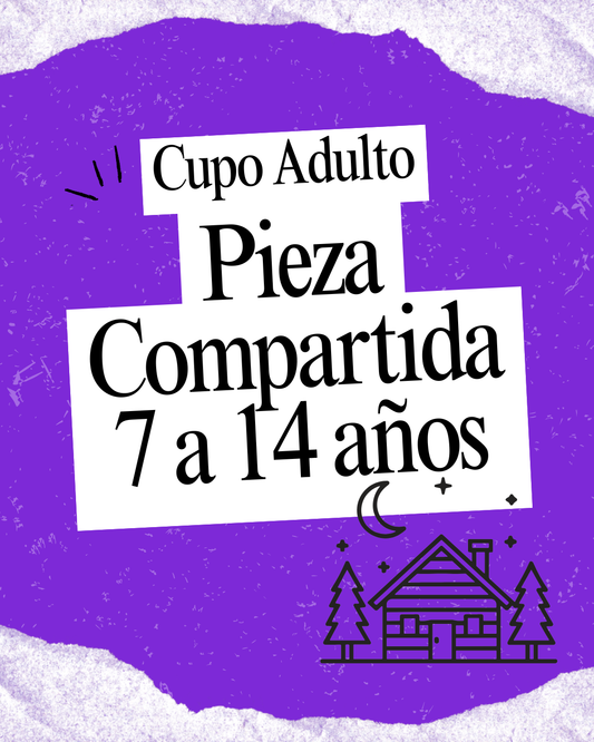 Cupo Adulto/ Pieza Compartida para familias con niñ@s de 7 a 14 años